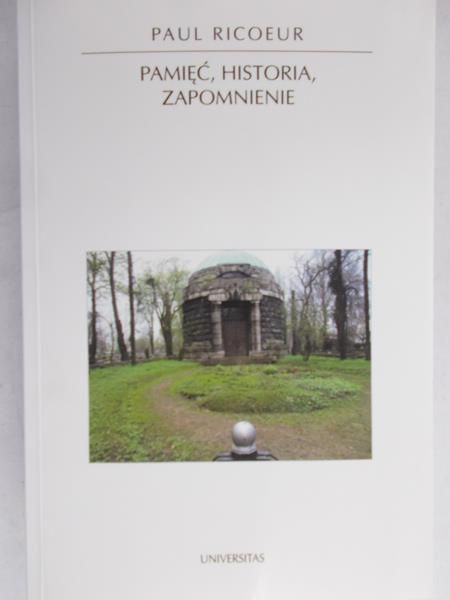 Ricoeur Paul - Pamięć, historia, zapomnienie