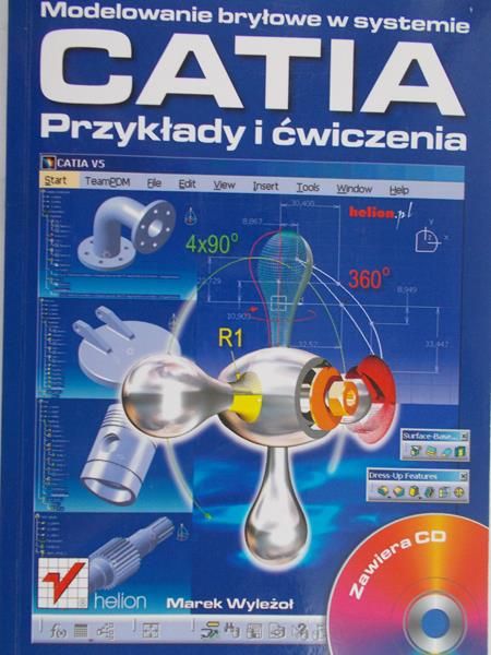 Wyleżoł Marek - CATIA. Modelowanie bryłowe w systemie + płyta CD