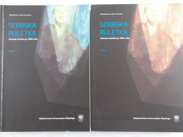 Cielesta Agnieszka - Serbska ruletka. Dramat serbski po 1995 roku, tom I-II