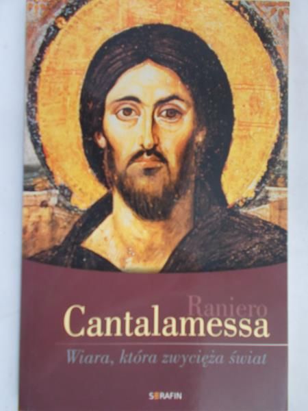 Cantalamessa Raniero - Wiara, która zwycięża świat