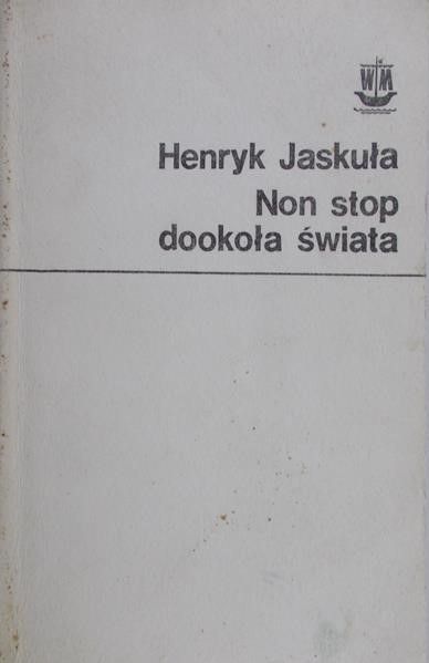 Jaskuła Henryk - Non stop dookoła świata