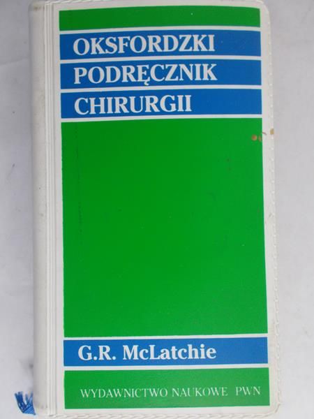 McLatchie G.R. - Oksfordzki podręcznik chirurgii