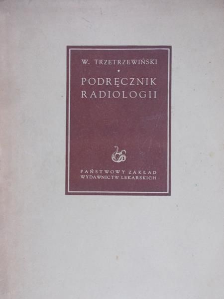 Trzetrzewiński Władysław - Podręcznik radiologii