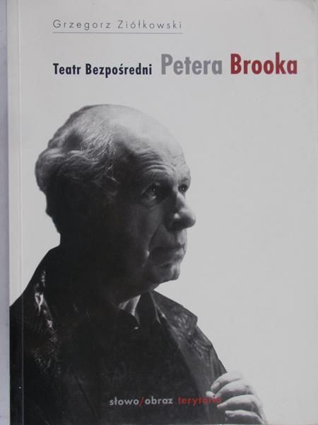 Ziółkowski Grzegorz - Teatr Bezpośredni Petera Brooka