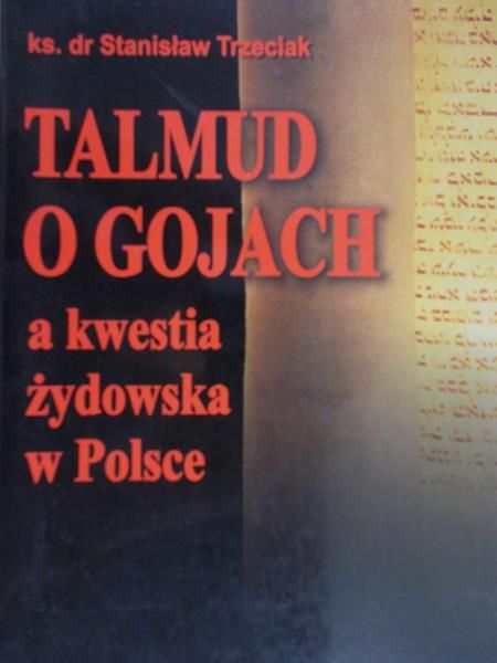 Trzeciak Stanisław - Talmud o gojach a kwestia żydowska w Polsce
