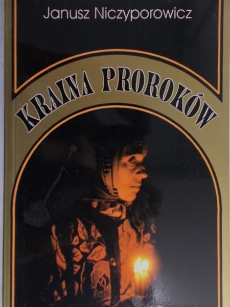 Niczyporowicz Janusz  - Kraina proroków