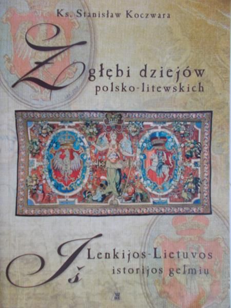 Koczwara Stanisław - Z głębi dziejów polsko-litewskich