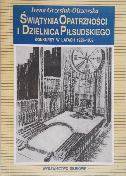 Grzesiuk-Olszewska Irena - Świątynia opatrzności i dzielnica Piłsudskiego