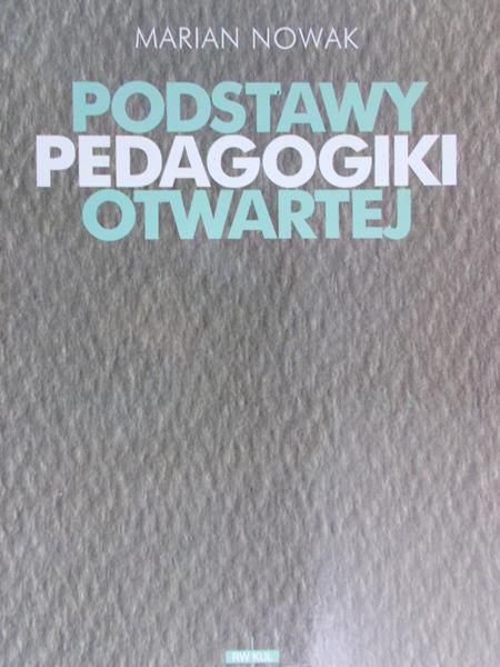 Nowak Marian - Podstawy pedagogiki otwartej
