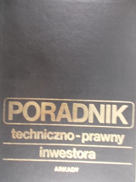Śliwowski Andrzej - Poradnik techniczno-prawny inwestora