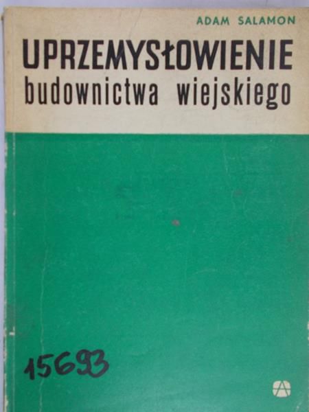 Salamon Adam- Uprzemysłowienie budownictwa wiejskiego