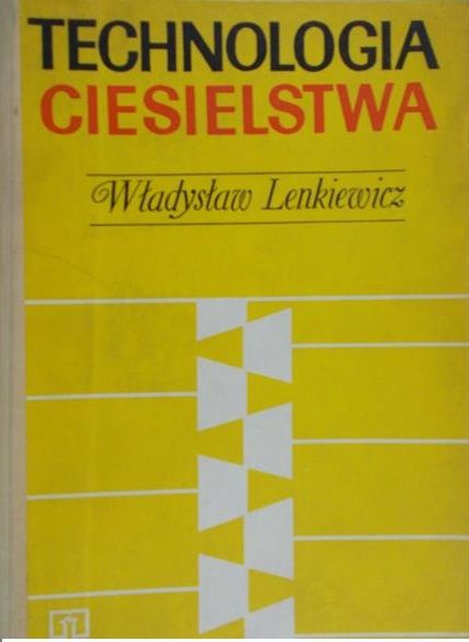 Lenkiewicz Władysław - Technologia ciesielstwa