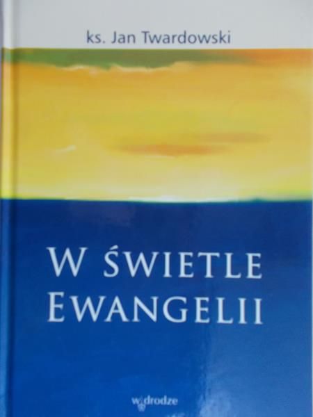 Twardowski Jan - W świetle Ewangelii