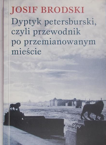 Brodski Josif  - Dyptyk petersburski czyli przewodnik po przemianowanym mieście