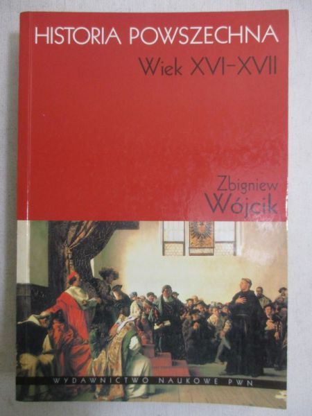 Wójcik Zbigniew - Historia Powszechna. Wiek XVI-XVII