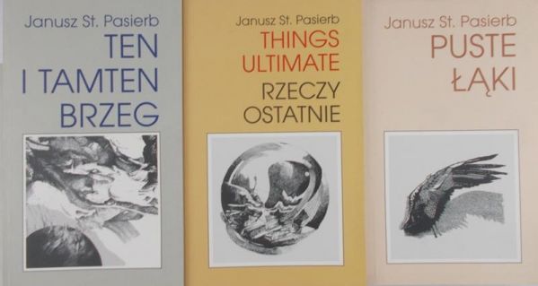 Pasierb Janusz St. - Ten i tamten brzeg / Rzeczy ostatnie / Puste łąki
