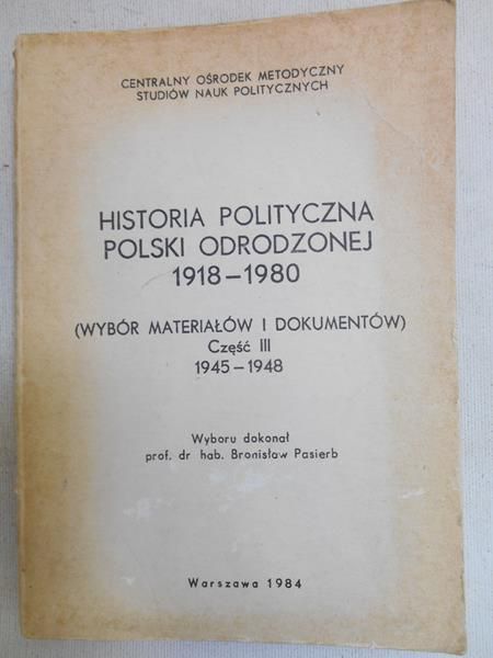 Pasierb Bronisław (oprac.) - Historia polityczna Polski odrodzonej 1918-1980