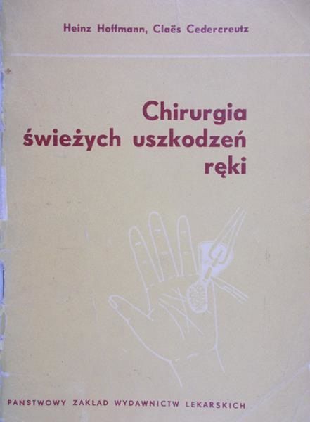 Hoffmann Heinz - Chirurgia świeżych uszkodzeń ręki