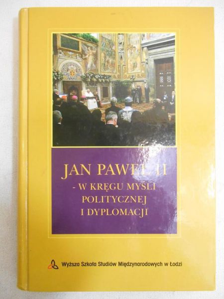 Wilk Marian (red.) - Jan Paweł II – w kręgu myśli politycznej i dyplomacji
