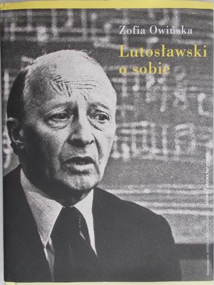 Owińska Zofia - Lutosławski o sobie