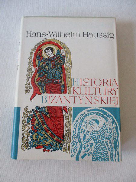 Haussig Hans-Wilhelm - Historia kultury Bizantyńskiej