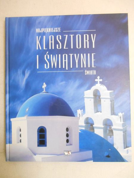 Willman Anna (red.) - Najpiękniejsze klasztory i świątynie świata