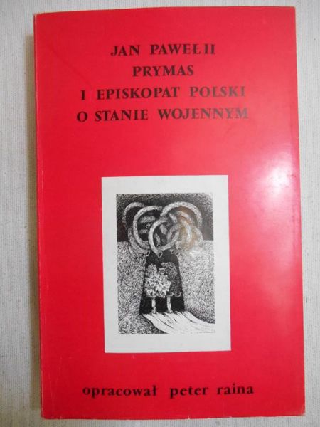 Raina Peter (oprac.) - Jan Paweł II, Prymas i Episkopat Polski o stanie wojennym
