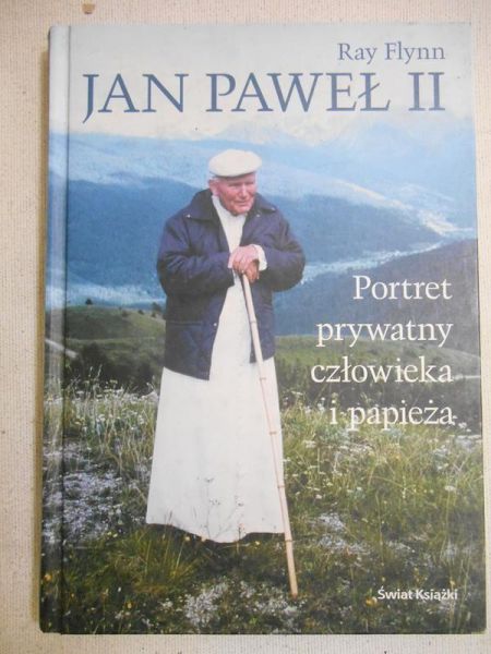 Flynn Ray - Jan Paweł II. Portret prywatny człowieka i papieża