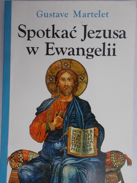 Martelet Gustave - Spotkać Jezusa w Ewangelii