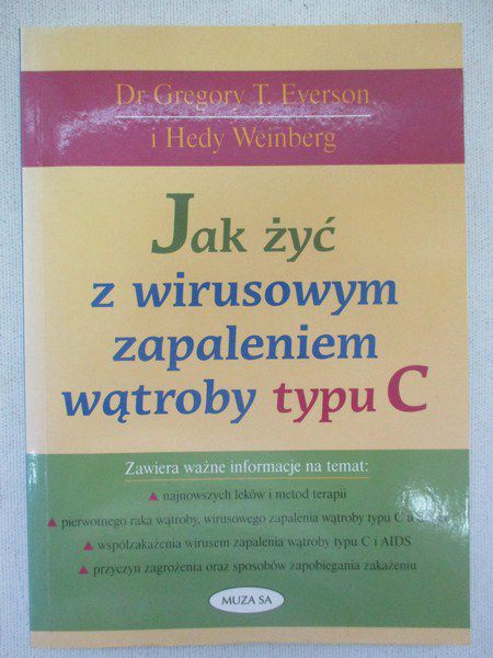 Everson Gregory T. - Jak żyć z wirusowym zapaleniem wątroby typu C