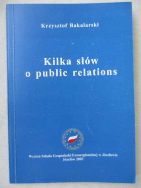 Bakalarski Krzysztof - Kilka słów o public relations
