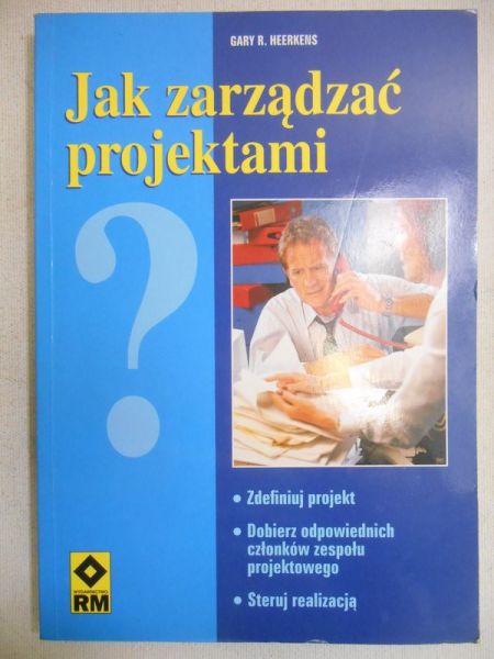 Heerkens Gary - Jak zarządzać projektami