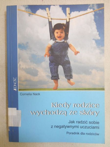 Nack Cornelia - Kiedy rodzice wychodzą ze skóry