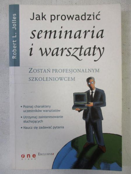 Jolles Robert L. - Jak prowadzić seminaria i warsztaty. Zostań profesjonalnym szkoleniowcem