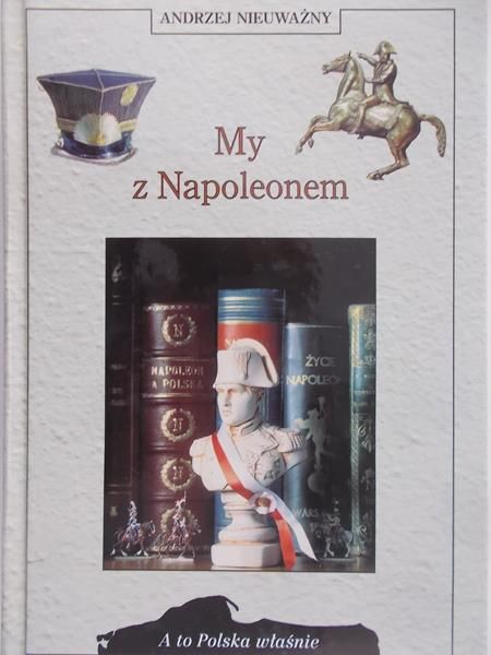 Nieuważny Andrzej - My z Napoleonem