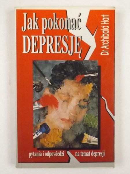 Hart Archibald - Jak pokonać depresję