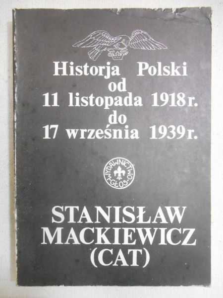 Mackiewicz Stanisław (Cat) - Historja Polski od 11 listopada 1918r. do 17 września 1939r.