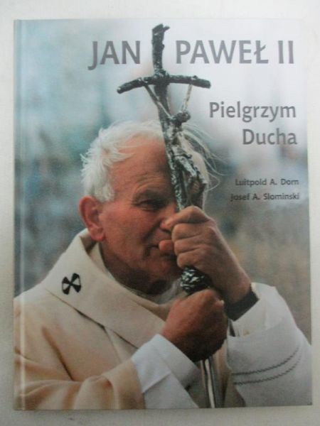 Dorn Luitpold A. - Jan Paweł II. Pielgrzym Ducha
