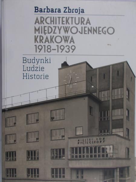 Zbroja Barbara - Architektura Międzywojennego Krakowa 1918-1939r.