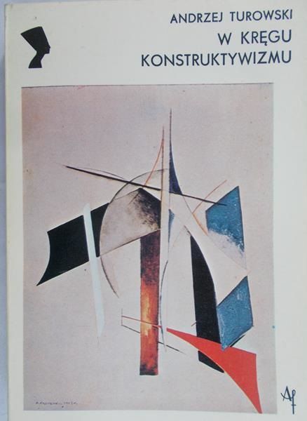 Turowski Andrzej  - W kręgu konstruktywizmu
