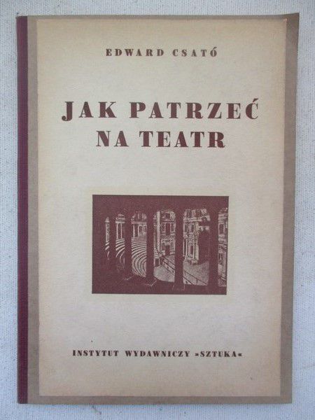 Csato Edward - Jak patrzeć na teatr, 1949 r.