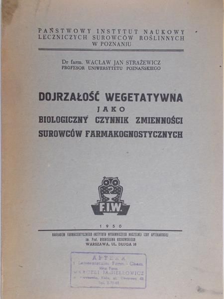 Strażewicz Wacław Jan - Dojrzałość wegetatywna jako biologiczny czynnik zmienności surowców farmakognostycznych, 1950 r.