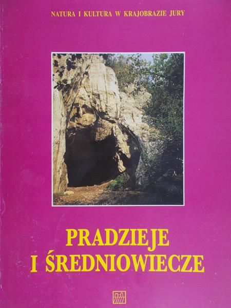 Bławat Krystyna ( tł.) - Natura i kultura w krajobrazie Jury: Pradzieje i średniowiecze
