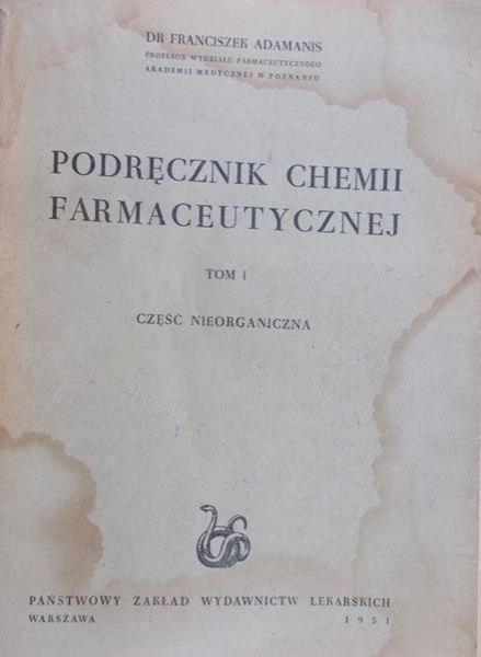 Adamanis Franciszek - Podręcznik chemii farmaceutycznej, tom I