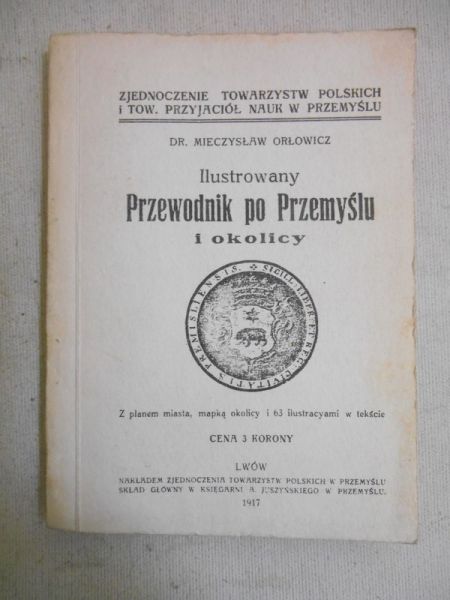 Orłowicz Mieczysław - Ilustrowany przewodnik po Przemyślu i okolicy,  reprint z 1917 r.