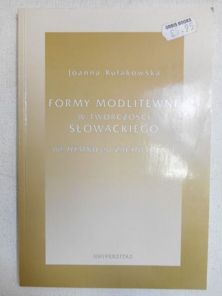 Kułakowska Joanna - Formy modlitewne w twórczości Słowackiego