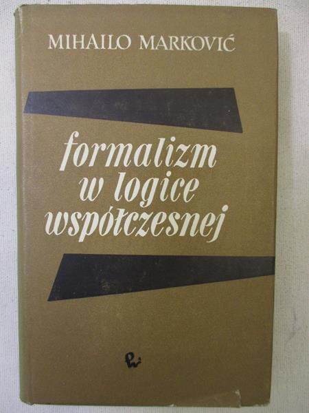 Marković Mihailo - Formalizm w logice współczesnej