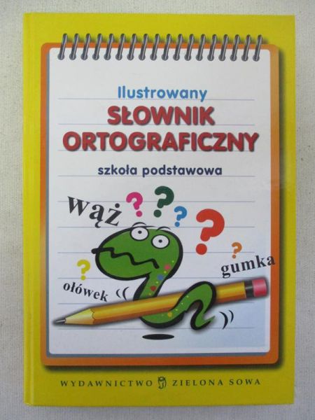 Kowalska Aldona - Ilustrowany słownik ortograficzny. Szkoła podstawowa