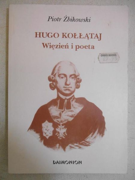 Żbikowski Piotr - Hugo Kołłątaj. Więzień i poeta