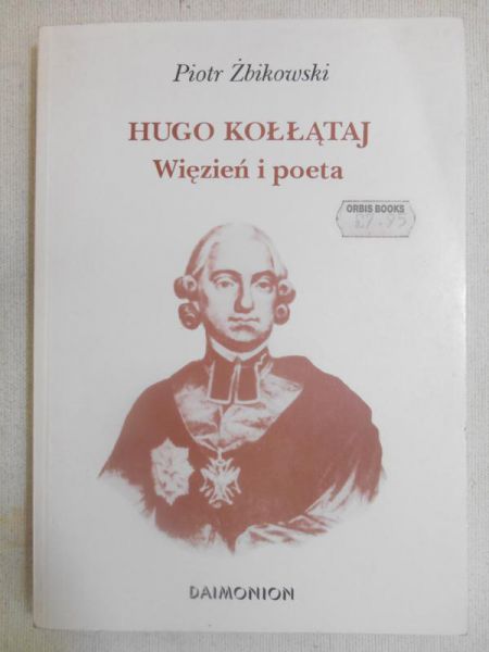 Żbikowski Piotr - Hugo Kołłątaj. Więzień i poeta